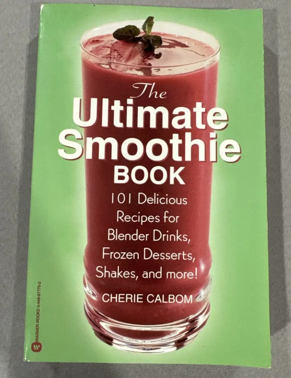 Ultimate Smoothie Book: 101 Delicious Recipes for Blender Drinks, Frozen Dessert